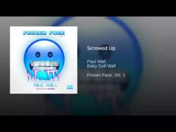 Paul Wall - Screwed Up